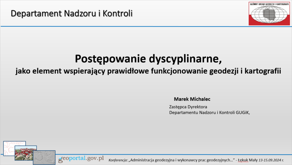 zrzut z prezentacji przedstawiciela GUGIK - Pana Marka Michalca: slajd tytułowy "Postępowanie dyscyplinarne jako element wspierający prawidłowe funkcjonowanie geodezji i kartografii" 